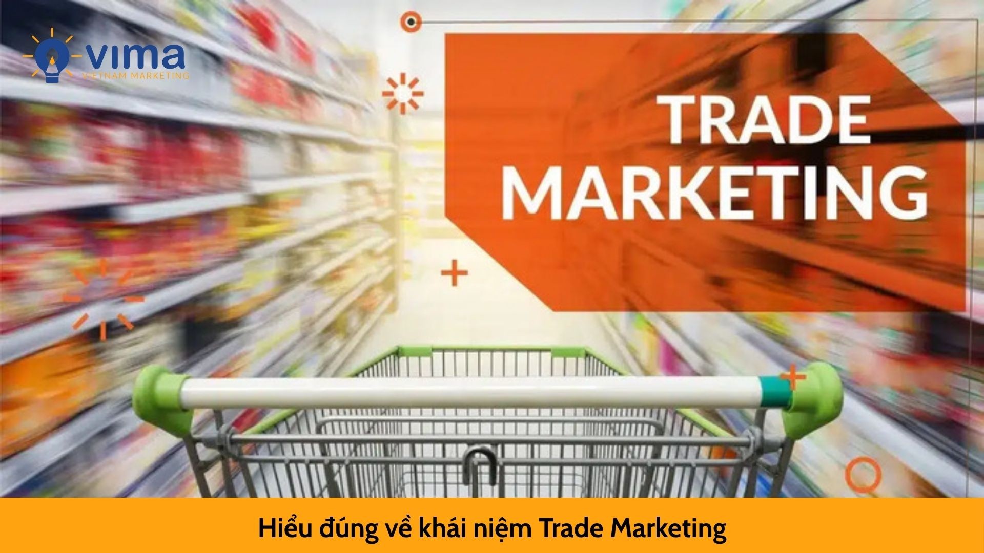 Hiểu đúng về khái niệm Trade Marketing